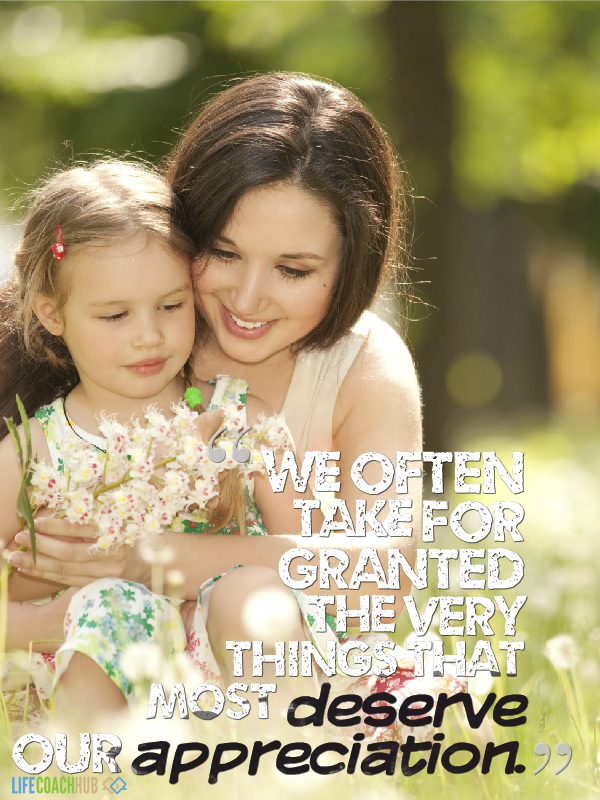Life Coaching Tip: We Often Take For Granted The Very Things That Most ...