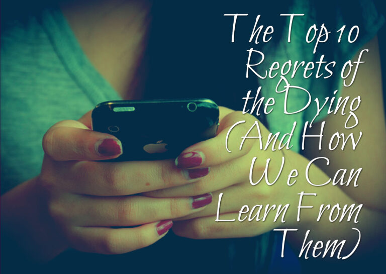 The Top Ten Regrets of the Dying (And How We Can Learn From Them)