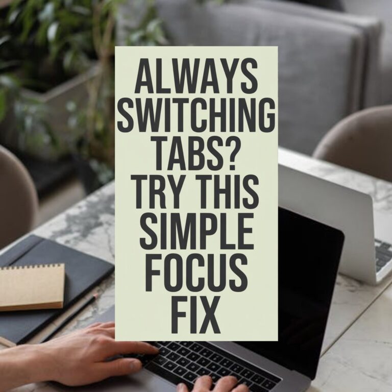 Always Switching Tabs? This Single-Tab Setup Makes Deep Focus Feel Possible Again